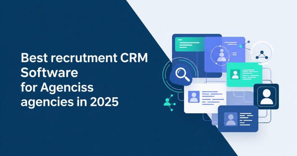 Recruitment CRM software for agencies in 2025.