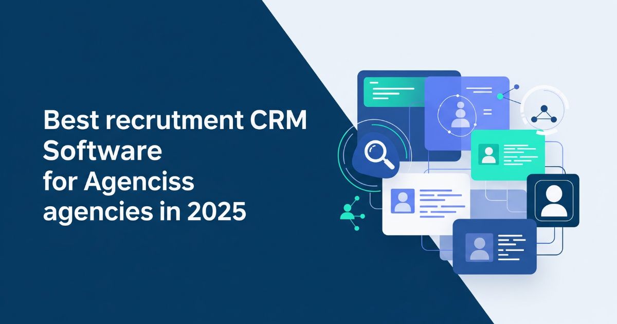 Recruitment CRM software for agencies in 2025.